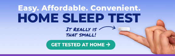 Get tested for sleep apnea with our Home Sleep Test